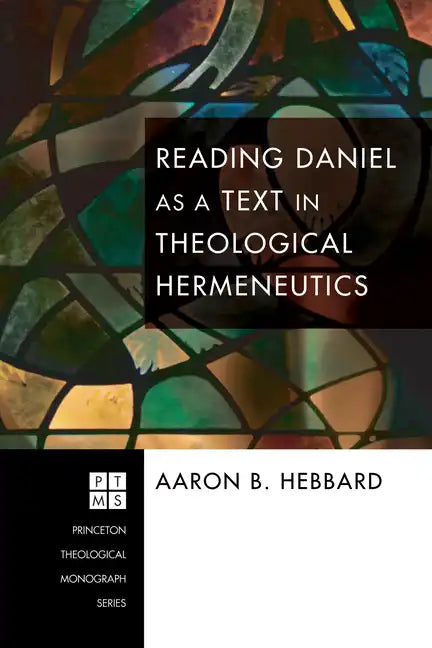Reading Daniel as a Text in Theological Hermeneutics - Hardcover