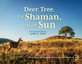 Deer, Tree, the Shaman, and the Sun: A Story About Learning To Be Ourselves in a New World - Paperback