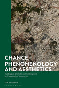 Chance, Phenomenology and Aesthetics: Heidegger, Derrida and Contingency in Twentieth Century Art - Paperback