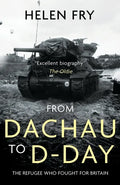 From Dachau to D-Day: The Refugee Who Fought for Britain - Paperback