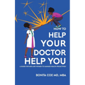 How to Help Your Doctor Help You: A Guide for Men and Women to Manage Health Proactively - Paperback