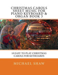 Christmas Carols Sheet Music For Piano Keyboard & Organ Book 3: 10 Easy To Play Christmas Carols For Keyboards - Paperback