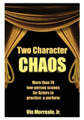 Two Character Chaos: A Collection of Two-Person Scenes for Actors to Practice & Perform - Paperback