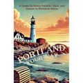 Portland Your Way: A Guide for Every Traveler, Style, and Season in Portland, Maine - Paperback