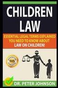 Children Law: Essential Legal Terms Explained You Need to Know about Law on Children! - Paperback