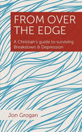 From Over the Edge: A Christian's guide to surviving Breakdown & Depression - Paperback