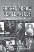 Meet the BROKEN ARROW CENTENNIALS: 100 Legacy Makers from 1902-2002 - Paperback