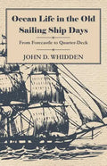 Ocean Life in the Old Sailing Ship Days - From Forecastle to Quarter-Deck - Paperback