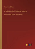 A Distinguished Provincial at Paris: Lost Illusions, Part II - in large print - Paperback