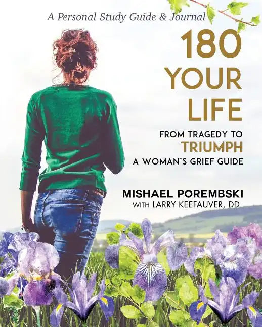 180 Your Life from Tragedy to Triumph: A Woman's Grief Guide: A 12-Month Personal Study Guide & Journal - Paperback