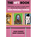 The Nft Book: Everything You Need to Know about the Art and Collecting of Non-Fungible Tokens - Hardcover