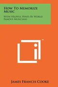 How To Memorize Music: With Helpful Hints By World Famous Musicians - Paperback