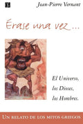 Erase Una Vez. El Universo, Los Dioses, Los Hombres. Un Relato de Los Mitos Griegos - Paperback
