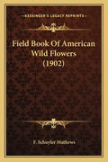Field Book of American Wild Flowers (1902) - Paperback