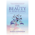 The Beauty in Rebuilding: There is life after P.A.I.N. - Paperback