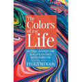 The Colors of my Life: Action, Adventure & A Life Packed with Purpose - Paperback
