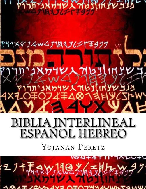 Biblia Interlineal Español Hebreo: Para Leer En Hebreo - Paperback