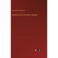 Dictionary of the Old English Language - Hardcover