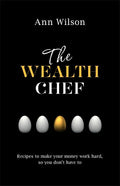 The Wealth Chef: Recipes to Make Your Money Work Hard, So You Don't Have to - Paperback