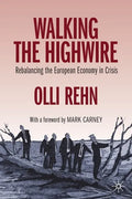 Walking the Highwire: Rebalancing the European Economy in Crisis - Paperback