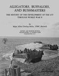 Alligators, Buffaloes, and Bushmasters: The History of the Development of the LVT Through World War II - Paperback