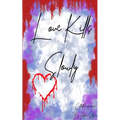 Love Kills Slowly: A collection of Poems - Paperback