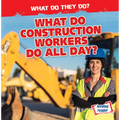 What Do Construction Workers Do All Day? - Library Binding