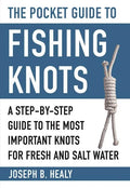 The Pocket Guide to Fishing Knots: A Step-By-Step Guide to the Most Important Knots for Fresh and Salt Water - Paperback