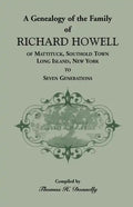 A Genealogy of the Family of Richard Howell of Mattituck, Southold Town, Long Island, New York to Seven Generations - Paperback