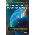 Science at the Doorstep to God: Science and Reason in Support of God, the Soul, and Life After Death - Paperback