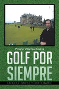 Golf Por Siempre: Un Golf Simple y Disfrutable - Paperback