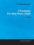 3 Fantasies by Felix Mendelssohn for Solo Piano (1829) Op.16 - Paperback