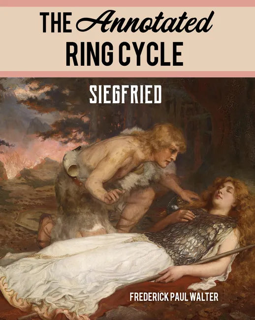 The Annotated Ring Cycle: Siegfried - Paperback