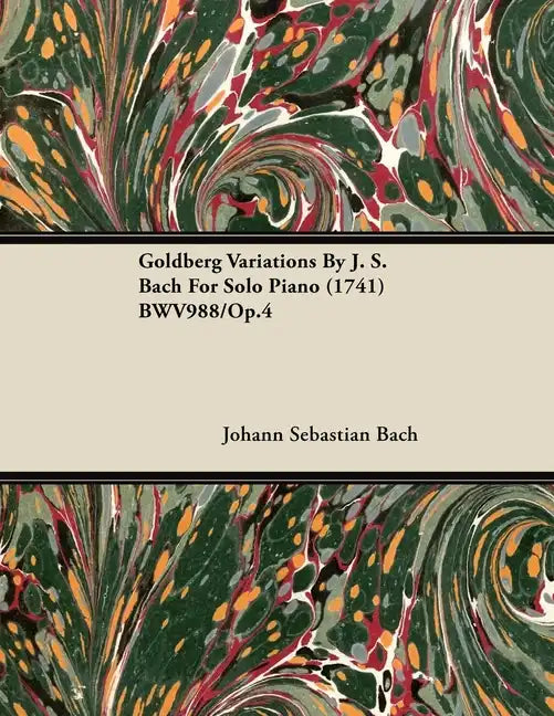 Goldberg Variations By J. S. Bach For Solo Piano (1741) BWV988/Op.4 - Paperback