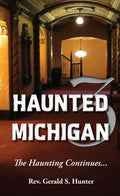 Haunted Michigan 3: The Haunting Continues - Paperback