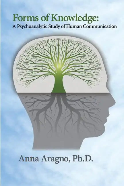 Forms of Knowledge: A Psychoanalytic Study of Human Communication - Paperback