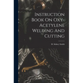 Instruction Book On Oxy-acetylene Welding And Cutting - Paperback
