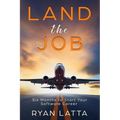 Land the Job: Six Months to Start Your Software Career - Paperback