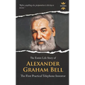 Alexander Graham Bell: The First Practical Telephone Inventor. The Entire Life Story - Paperback