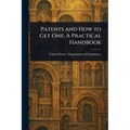 Patents and How to Get One: A Practical Handbook - Paperback
