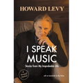 I Speak Music: Stories from My Improbable Life - Paperback