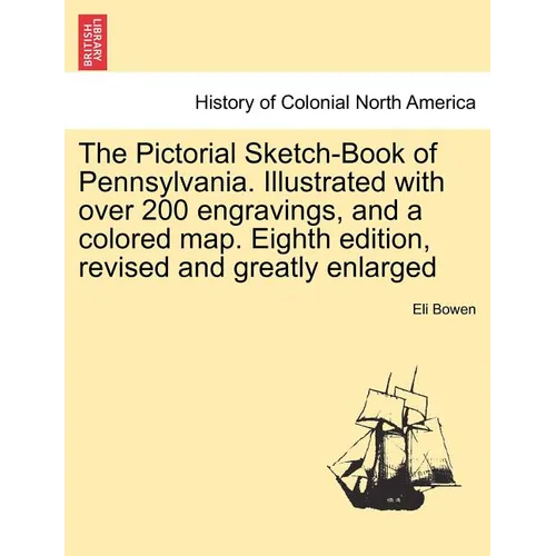 The Pictorial Sketch-Book of Pennsylvania. Illustrated with over 200 engravings, and a colored map. Eighth edition, revised and greatly enlarged - Paperback