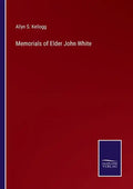 Memorials of Elder John White - Paperback