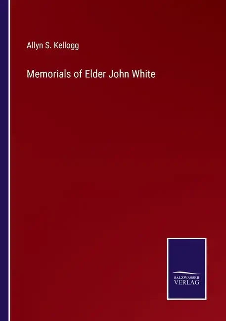 Memorials of Elder John White - Paperback