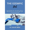The Ozempic Diet: Unveiling the Ozempic Diet's Blueprint for Lasting Weight Transformation - Paperback