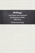 Writings: On Korean and Japanese Contemporary Artists 2003-2015 - Paperback