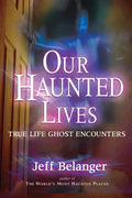 Our Haunted Lives: True Life Ghost Encounters - Paperback