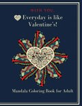 With You, Everyday is like Valentine's!: Heart Mandala Coloring book - Paperback