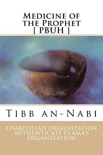 Medicine of the Prophet [ PBUH ]: Tibb an-Nabi - Paperback