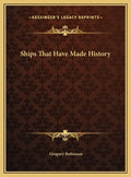 Ships That Have Made History - Hardcover